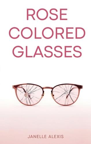 Rose Colored Glasses