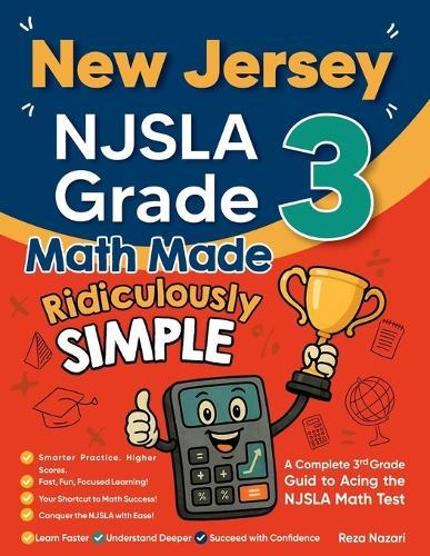 New Jersey NJSLA Grade 3 Math Made Ridiculously Simple: A Comprehensive 3rd Grade Guide to Acing NJSLA Math Test