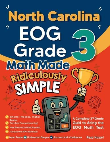 North Carolina EOG Grade 3 Math Made Ridiculously Simple: A Comprehensive 3rd Grade Guide to Acing EOG Math Test