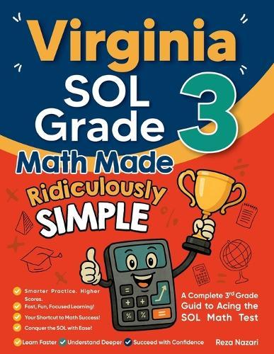 Virginia SOL Grade 3 Math Made Ridiculously Simple: A Comprehensive 3rd Grade Guide to Acing SOL Math Test