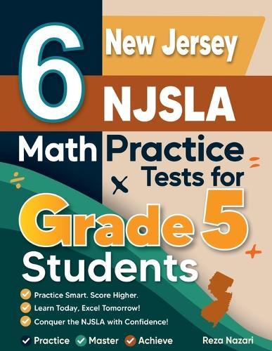 6 New Jersey NJSLA Grade 5 Math Practice Tests: A Complete Guide to Building Math Mastery and Excelling on the New Jersey NJSLA Test