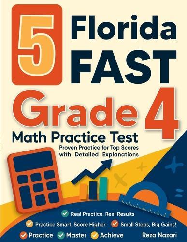 5 Florida FAST Grade 4 Math Practice Tests: Proven Practice for Top Scores with Detailed Explanations