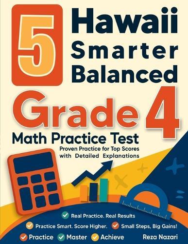 5 Hawaii Smarter Balanced Grade 4 Math Practice Tests: Proven Practice for Top Scores with Detailed Explanations