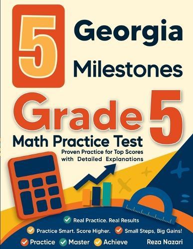 5 Georgia Milestones Grade 5 Math Practice Tests: Proven Practice for Top Scores with Detailed Explanations