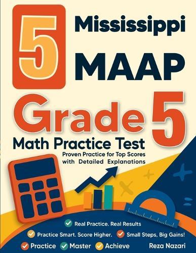5 Mississippi MAAP Grade 5 Math Practice Tests: Proven Practice for Top Scores with Detailed Explanations