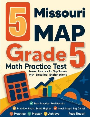 5 Missouri MAP Grade 5 Math Practice Tests: Proven Practice for Top Scores with Detailed Explanations