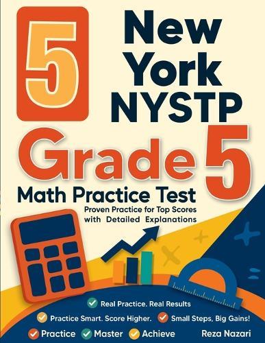 5 New York NYSTP Grade 5 Math Practice Tests: Proven Practice for Top Scores with Detailed Explanations