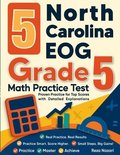 5 North Carolina EOG Grade 5 Math Practice Tests: Proven Practice for Top Scores with Detailed Explanations