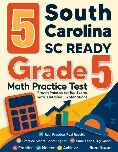 5 South Carolina SC READY Grade 5 Math Practice Tests: Proven Practice for Top Scores with Detailed Explanations