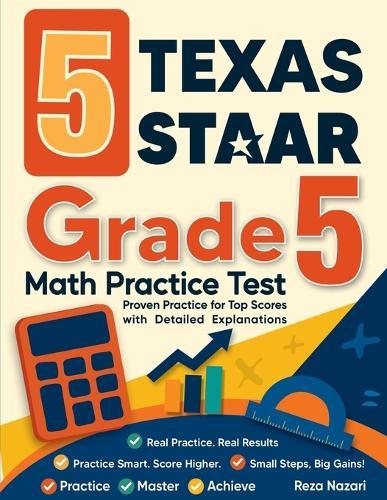 5 Texas STAAR Grade 5 Math Practice Tests: Proven Practice for Top Scores with Detailed Explanations
