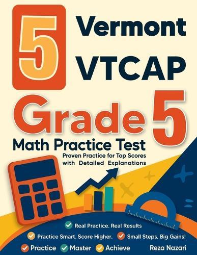 5 Vermont VTCAP Grade 5 Math Practice Tests: Proven Practice for Top Scores with Detailed Explanations