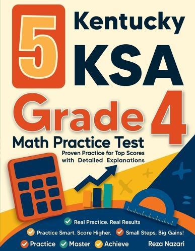 5 Kentucky KSA Grade 4 Math Practice Tests: Proven Practice for Top Scores with Detailed Explanations