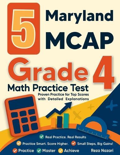 5 Maryland MCAP Grade 4 Math Practice Tests: Proven Practice for Top Scores with Detailed Explanations