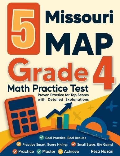 5 Missouri MAP Grade 4 Math Practice Tests: Proven Practice for Top Scores with Detailed Explanations