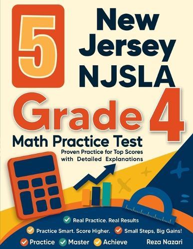 5 New Jersey NJSLA Grade 4 Math Practice Tests: Proven Practice for Top Scores with Detailed Explanations