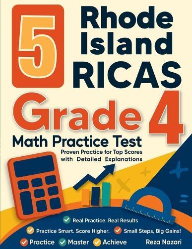 5 Rhode Island RICAS Grade 4 Math Practice Tests: Proven Practice for Top Scores with Detailed Explanations