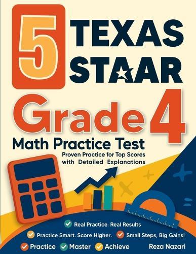 5 Texas STAAR Grade 4 Math Practice Tests: Proven Practice for Top Scores with Detailed Explanations