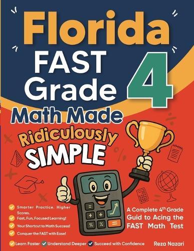 Florida FAST Grade 4 Math Made Ridiculously Simple: A Comprehensive 4th Grade Guide to Acing FAST Math