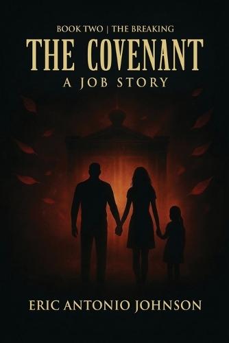 The Covenant - A Job Story: Book Two The Breaking