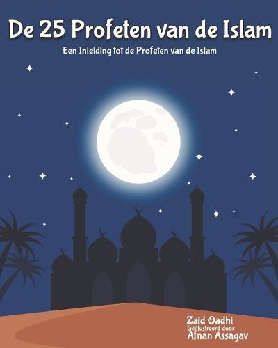 De 25 Profeten van de Islam: Een Inleiding tot de Profeten van de Islam