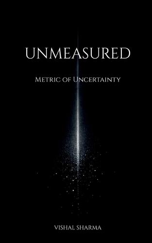 Unmeasured: Metric of Uncertainty