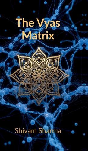 The Vyas Matrix: Rewiring Your Brain for Power, Peace, and Ancestral Purpose