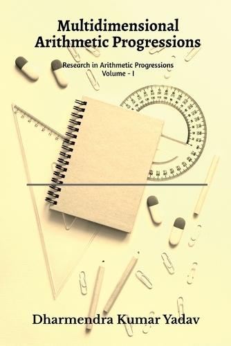 Multidimensional Arithmetic Progressions Volume - I: Research in Arithmetic Progressions Volume - I