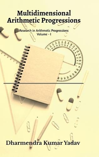 Multidimensional Arithmetic Progressions Volume - I: Research in Arithmetic Progressions Volume - I