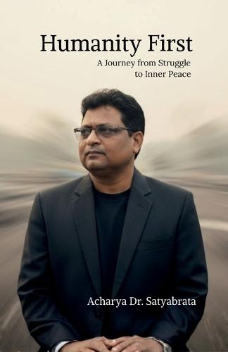 Humanity First: A Journey from Struggle to Inner Peace