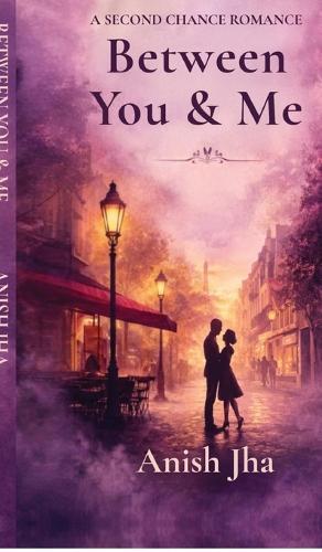 Between You and Me: A second chance romance