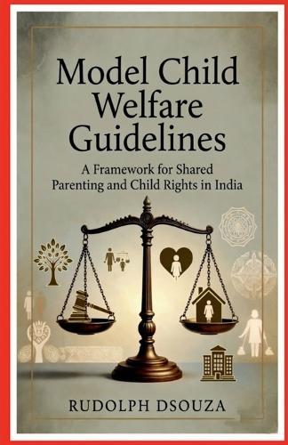 Model Child Welfare Guidelines: A Framework for Shared Parenting and Child Rights in India
