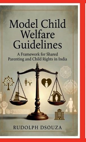 Model Child Welfare Guidelines: A Framework for Shared Parenting and Child Rights in India