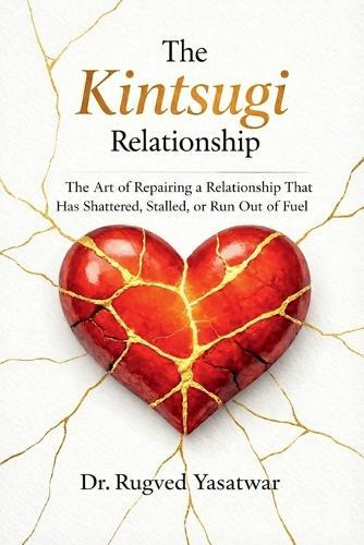 The Kintsugi Relationship: The Art of Repairing a Relationship That Has Shattered, Stalled, or Run Out of Fuel.