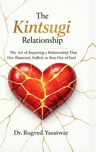 The Kintsugi Relationship: The Art of Repairing a Relationship That Has Shattered, Stalled, or Run Out of Fuel.