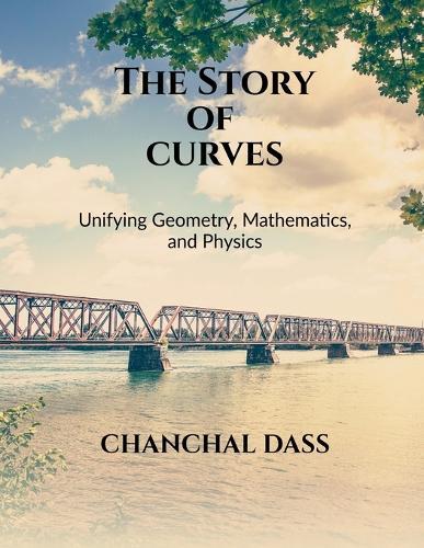 The Story of Curves: Unifying Geometry, Mathematics, and Physics