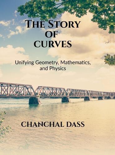 The Story of Curves: Unifying Geometry, Mathematics, and Physics