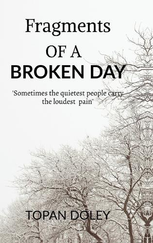 Fragments of a Broken Day: Sometimes quietest people carry the loudest pain