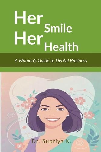 Her Smile, Her Health: A Woman's Guide to Dental Wellness