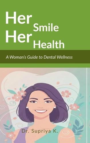 Her Smile, Her Health: A Woman's Guide to Dental Wellness