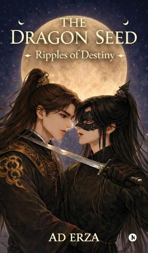 The Dragon Seed: Ripples of Destiny