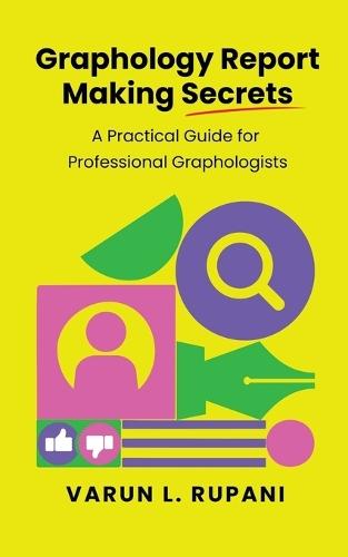 Graphology Report Making Secrets: A Practical Guide for Professional Graphologists