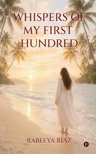 Whispers of My First Hundred