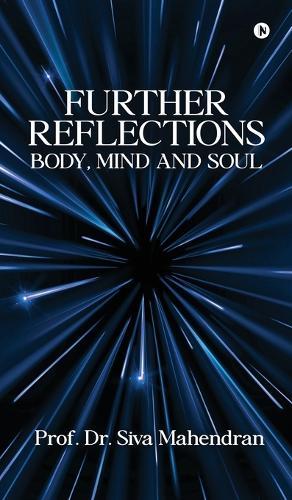 Further Reflections - Body, MInd and Soul: A Sequel to Reflections - Body, Mind and Soul (2011)