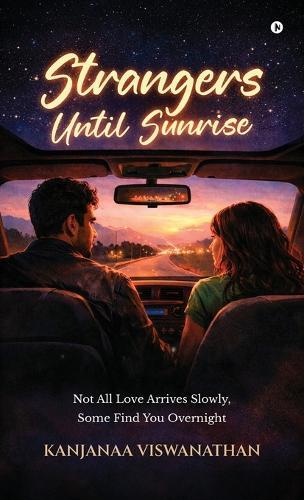 Strangers Until Sunrise: Not All Love Arrives Slowly, Some Find You Overnight