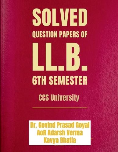 Solved Question Papers of LL.B. 6th Semester: CCS University