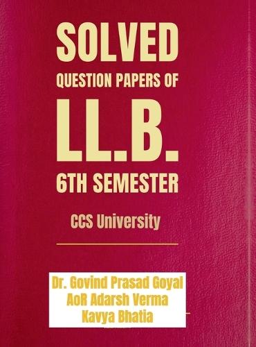 Solved Question Papers of LL.B. 6th Semester: CCS University