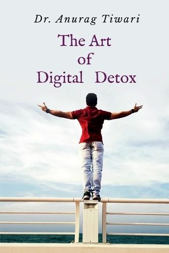 The Art of Digital Detox: Reclaiming Your Mind in the Age of Distraction