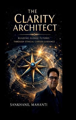 The Clarity Architect: Building Global Futures Through Ethical Career Guidance