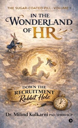 In the Wonderland of HR: Down the Recruitment Rabbit Hole