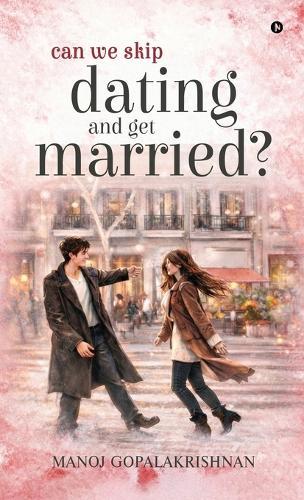 Can We Skip Dating and Get Married?